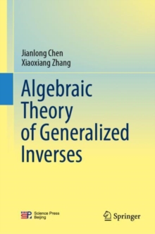 Image for Algebraic theory of generalized inverses