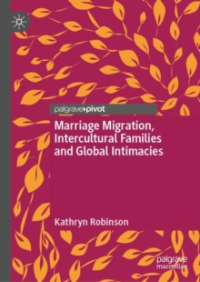 Image for Marriage Migration, Intercultural Families and Global Intimacies
