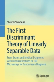 Image for The first discriminant theory of linearly separable data  : from exams and medical diagnoses with misclassifications to 169 microarrays for cancer gene diagnosis