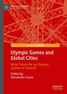 Image for Olympic Games and global cities  : what future for an Olympic system in turmoil?
