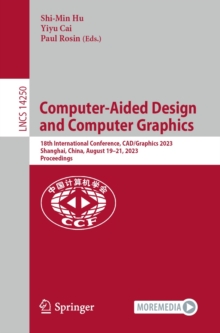 Image for Computer-Aided Design and Computer Graphics: 18th International Conference, CAD/Graphics 2023, Shanghai, China, August 19-21, 2023, Proceedings