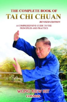 The Complete Book of Tai Chi Chuan (Revised Edition): A Comprehensive Guide to the Principles and Practice