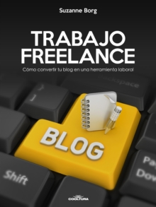 Image for Trabajo Freelance: Como convertir tu blog en una herramienta laboral