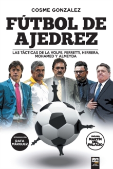 Futbol de ajedrez: Las tacticas de La Volpe, Ferretti, Herrera, Mohamed y Almeyda
