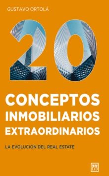 Image for 20 Conceptos inmobiliarios extraordinarios : La evolucion del real estate: La evolucion del real estate