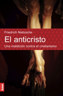Image for El anticristo : Una maldicion contra el cristianismo