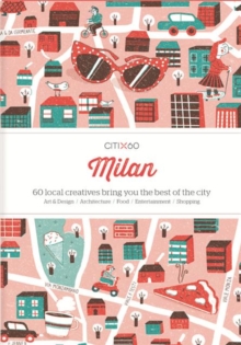 CITIx60 City Guides – Milan: 60 local creatives bring you the best of the city