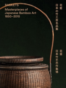 Baskets: Masterpieces of Japanese Bamboo Art 1850-2015