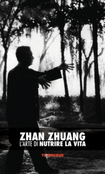 Image for Zhan Zhuang : L'Arte di Nutrire la Vita