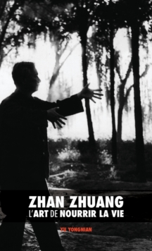 Image for Zhan Zhuang : L'Art de Nourrir la Vie