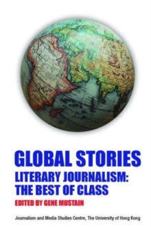 Global Stories - Literary Journalism: The Best of  Class