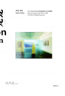 Salon Salon - Fine Art Practices from 1972 to 1982 in Profile - A Beijing Perspective