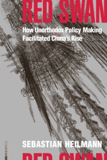 Image for Red Swan: How Unorthodox Policy-Making Facilitated China's Rise