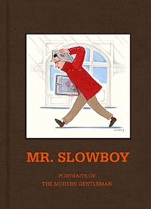 Image for Mr. Slowboy  : portraits of the modern gentleman
