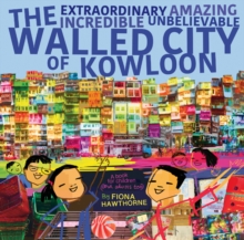 Image for The Extraordinary Amazing Incredible Unbelievable Walled City of Kowloon