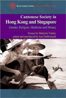 Image for Cantonese society in Hong Kong and Singapore  : gender, religion, medicine and money