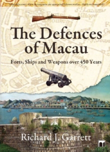 Defences of Macau - Forts, Ships, and Weapons Over 450 Years