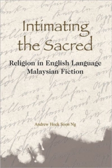 Image for Intimating the Sacred - Religion in English Language Malaysian Fiction