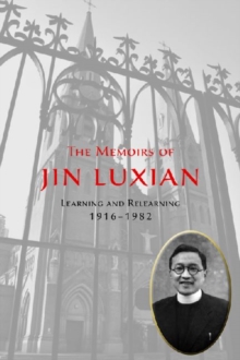 Image for The memoirs of Jin LuxianVolume 1,: Learning and relearning 1916-1982