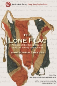 Image for The Lone Flag - Memoir of the British Consul in Macao During World War II