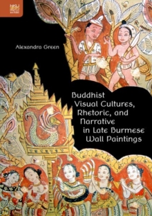 Image for Buddhist visual cultures, rhetoric, and narrative in late Burmese wall paintings