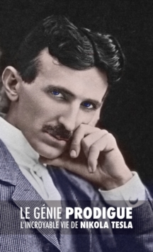 Image for Le Genie Prodigue : L'incroyable Vie de Nikola Tesla