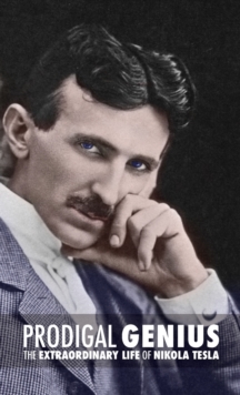 Image for Prodigal Genius : The Extraordinary Life of Nikola Tesla