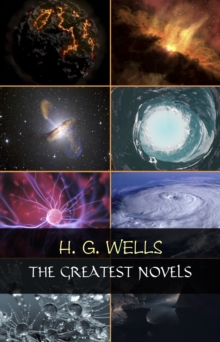 Image for H. G. Wells: The Greatest Novels (The Time Machine, the War of the Worlds, the Invisible Man, the Island of Doctor Moreau, Etc)