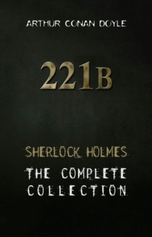 Image for Arthur Conan Doyle: The Complete Sherlock Holmes (all the novels and stories in one single volume)