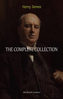 Image for Henry James Collection: The Complete Novels, Short Stories, Plays, Travel Writings, Essays, Autobiographies (The Portrait of a Lady, The Ambassadors, The Golden Bowl, The Turn of the Screw...)