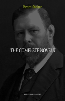 Image for Bram Stoker Collection: The Complete Novels (Dracula, The Jewel of Seven Stars, The Lady of the Shroud, The Lair of the White Worm...)