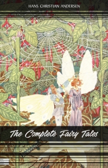 Image for Complete Fairy Tales of Hans Christian Andersen: 168 Fairy Tales in one volume.