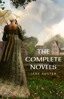 Image for Complete Works of Jane Austen (In One Volume) Sense and Sensibility, Pride and Prejudice, Mansfield Park, Emma, Northanger Abbey, Persuasion, Lady ... Sandition, and the Complete Juvenilia.