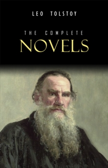 Image for Leo Tolstoy: The Complete Novels and Novellas