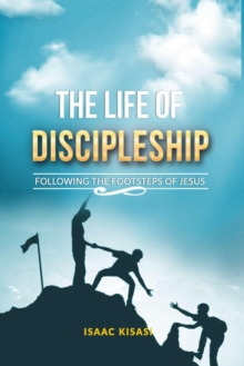 Image for THE LIFE OF DISCIPLESHIP: Following the footsteps of Jesus