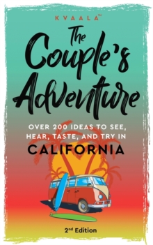 Image for The Couple's Adventure - Over 200 Ideas to See, Hear, Taste, and Try in California : Make Memories That Will Last a Lifetime in the Great and Ever-changing State of California