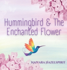 Image for Hummingbird & The Enchanted Flower