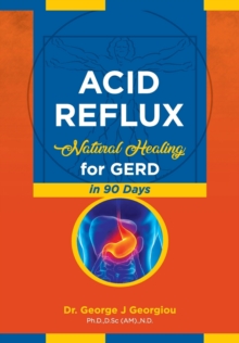 Image for Acid Reflux : Natural Healing for GERD in 90 Days