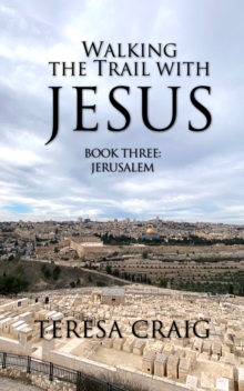 Image for Walking the Trail with Jesus: Book Three: Jerusalem