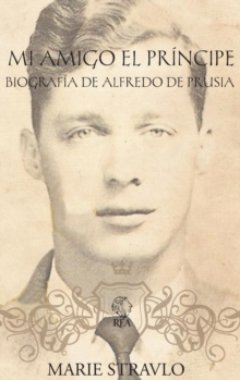 Image for Mi Amigo El Principe - Biografia de Alfredo de Prusia