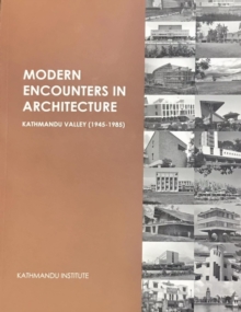 Modern Encounters in Architecture: Kathmandu Valley (1945 – 1985)