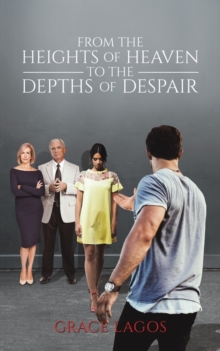 FROM THE HEIGHTS OF HEAVEN TO THE DEPTHS