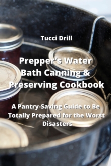 Image for Prepper's Water Bath Canning & Preserving Cookbook