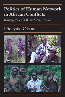 Image for Politics of Human Network in African Conflicts : Kamajor/the CDF in Sierra Leone