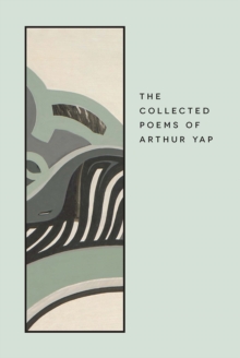Collected Poems of Arthur Yap
