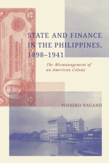 State and Finance in the Philippines, 1898-1941: The Mismanagement of an American Colony