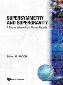Supersymmetry And Supergravity: A Reprint Volume From Physics Reports ...