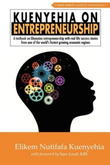 Image for Kuenyehia on Entrepreneurship : A Textbook of Contemporary Ghanaian Entrepreneurship