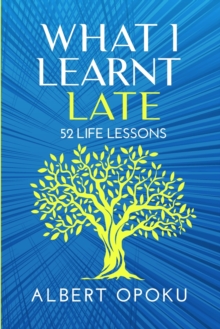 Image for What I learnt Late - 52 Life Lessons