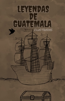 Image for Leyendas de Guatemala : Ilustradas